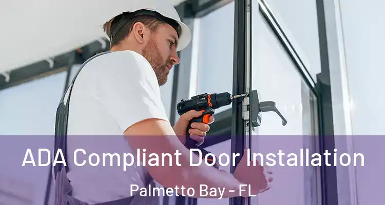  ADA Compliant Door Installation Palmetto Bay - FL