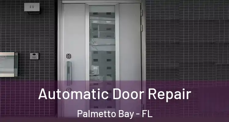  Automatic Door Repair Palmetto Bay - FL