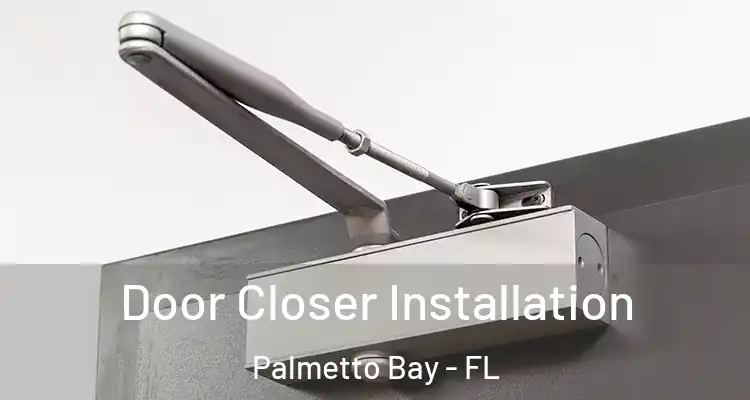  Door Closer Installation Palmetto Bay - FL