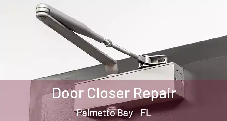  Door Closer Repair Palmetto Bay - FL