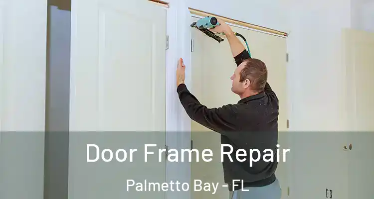  Door Frame Repair Palmetto Bay - FL