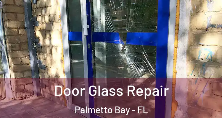  Door Glass Repair Palmetto Bay - FL
