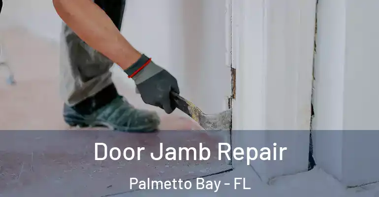  Door Jamb Repair Palmetto Bay - FL