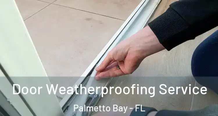  Door Weatherproofing Service Palmetto Bay - FL