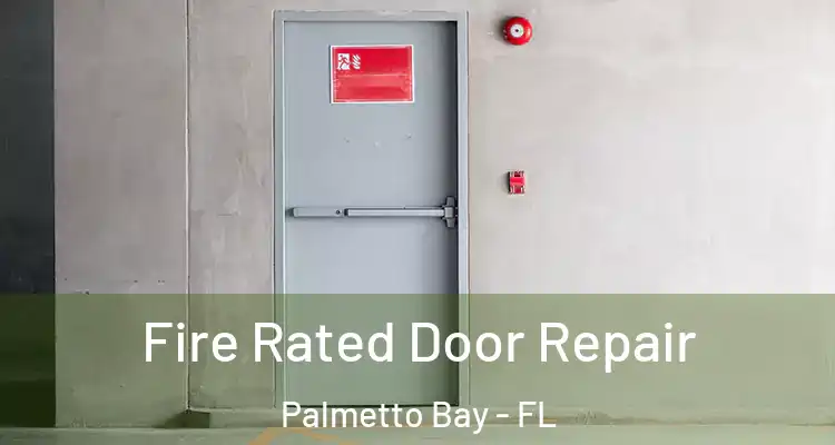  Fire Rated Door Repair Palmetto Bay - FL