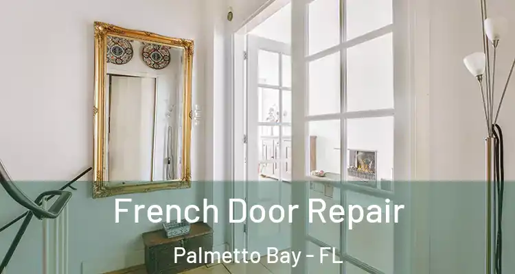 French Door Repair Palmetto Bay - FL