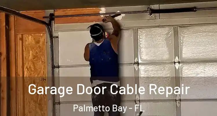  Garage Door Cable Repair Palmetto Bay - FL