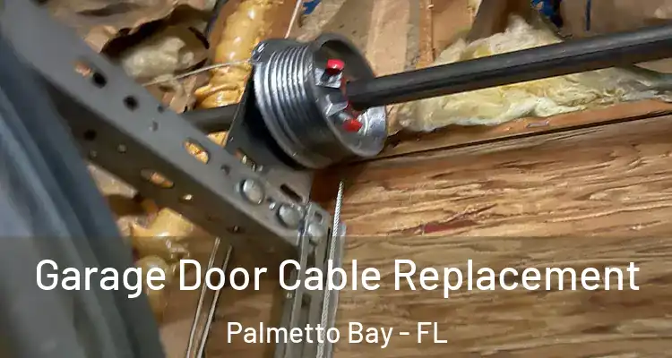 Garage Door Cable Replacement Palmetto Bay - FL