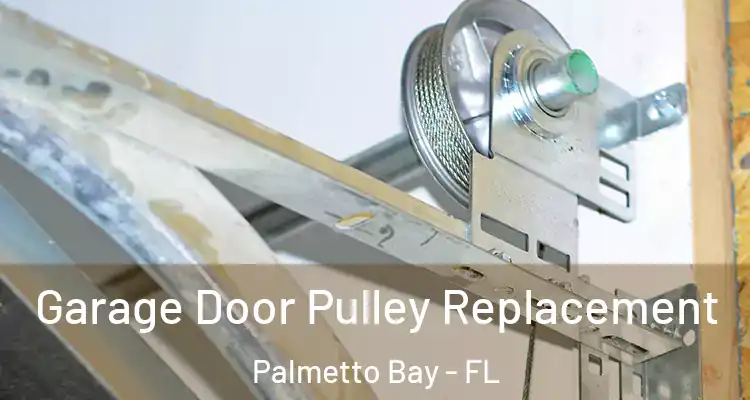 Garage Door Pulley Replacement Palmetto Bay - FL