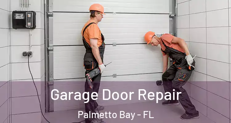  Garage Door Repair Palmetto Bay - FL