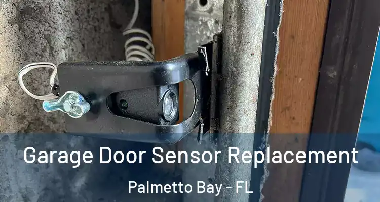  Garage Door Sensor Replacement Palmetto Bay - FL