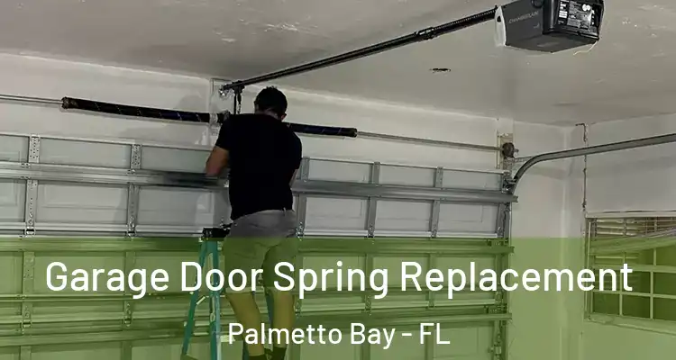  Garage Door Spring Replacement Palmetto Bay - FL