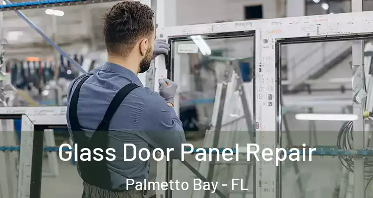  Glass Door Panel Repair Palmetto Bay - FL