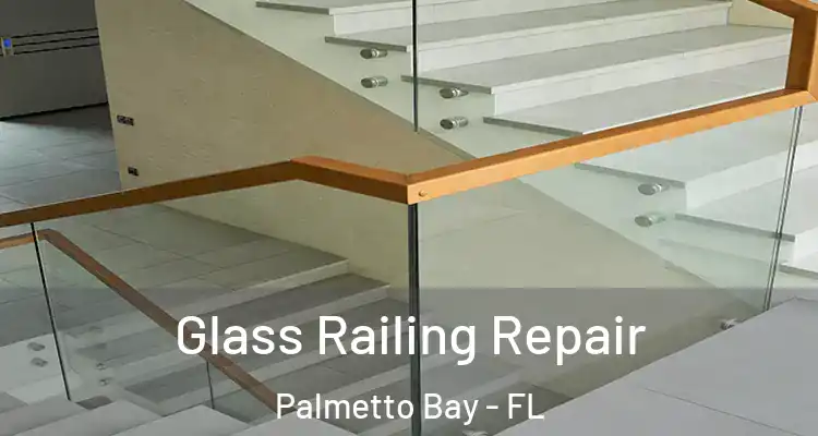  Glass Railing Repair Palmetto Bay - FL