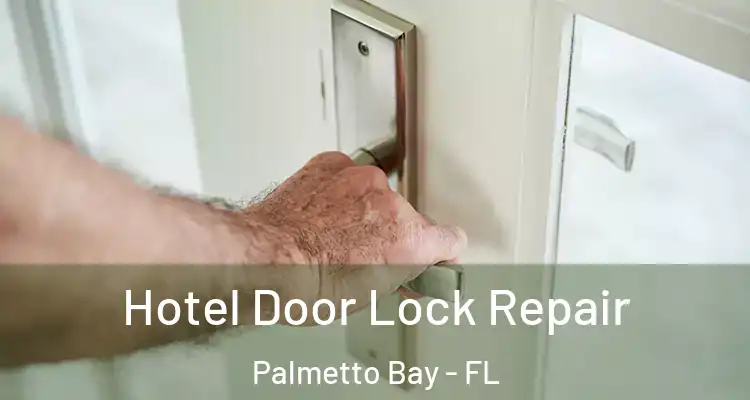  Hotel Door Lock Repair Palmetto Bay - FL