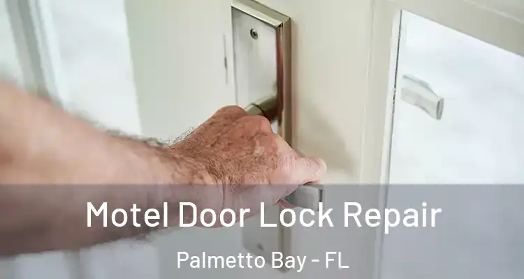  Motel Door Lock Repair Palmetto Bay - FL