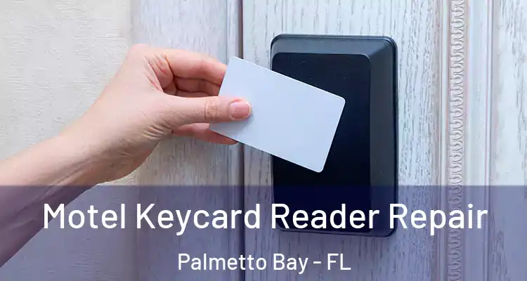  Motel Keycard Reader Repair Palmetto Bay - FL