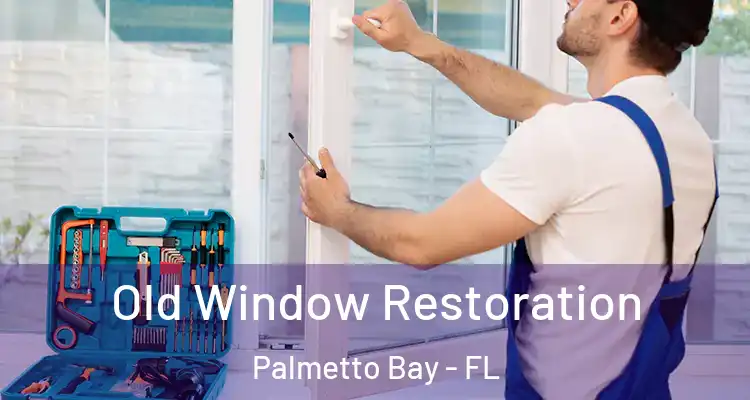  Old Window Restoration Palmetto Bay - FL