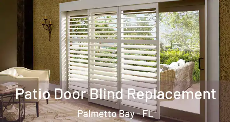  Patio Door Blind Replacement Palmetto Bay - FL