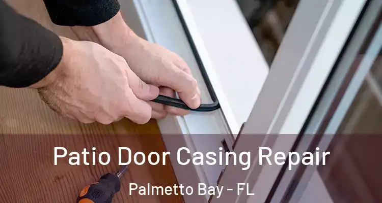  Patio Door Casing Repair Palmetto Bay - FL
