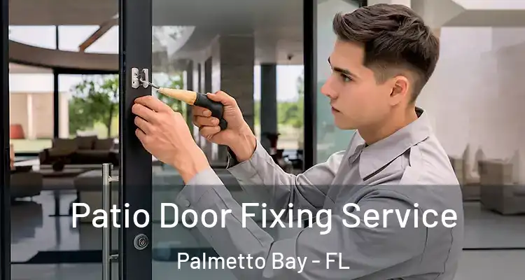  Patio Door Fixing Service Palmetto Bay - FL