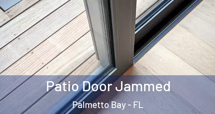  Patio Door Jammed Palmetto Bay - FL