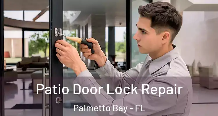  Patio Door Lock Repair Palmetto Bay - FL
