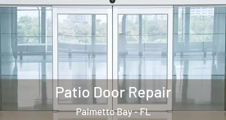 Patio Door Repair Palmetto Bay - FL