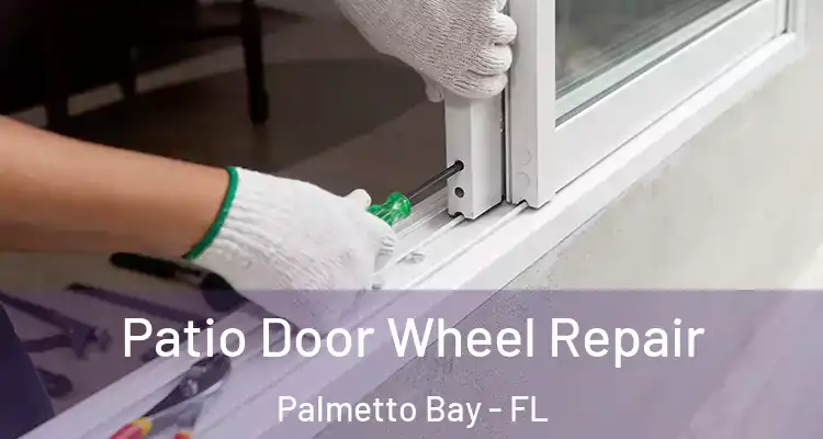  Patio Door Wheel Repair Palmetto Bay - FL