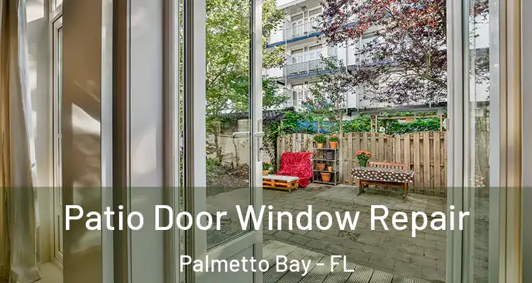  Patio Door Window Repair Palmetto Bay - FL