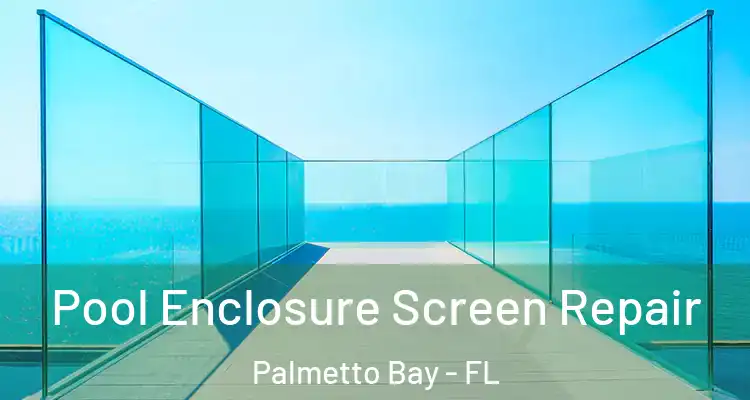  Pool Enclosure Screen Repair Palmetto Bay - FL