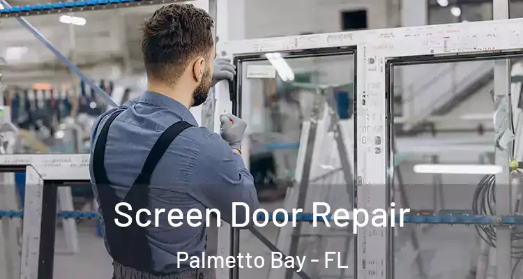  Screen Door Repair Palmetto Bay - FL
