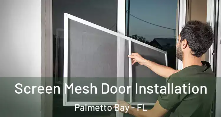  Screen Mesh Door Installation Palmetto Bay - FL
