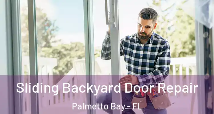  Sliding Backyard Door Repair Palmetto Bay - FL
