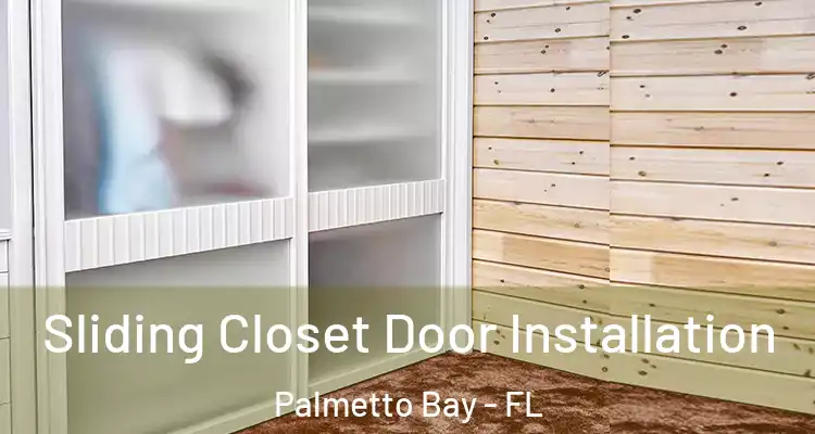  Sliding Closet Door Installation Palmetto Bay - FL