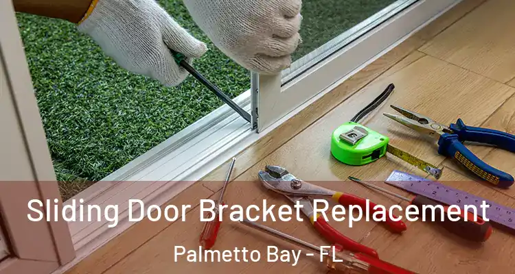  Sliding Door Bracket Replacement Palmetto Bay - FL