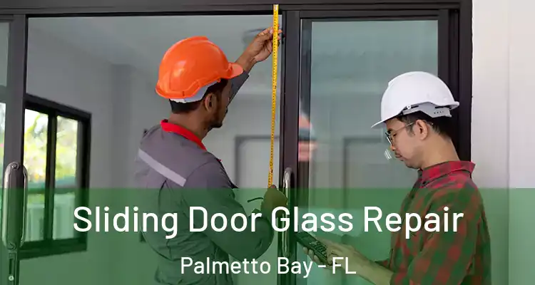  Sliding Door Glass Repair Palmetto Bay - FL