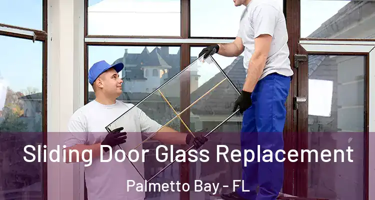  Sliding Door Glass Replacement Palmetto Bay - FL
