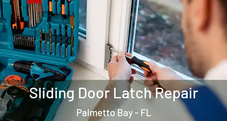  Sliding Door Latch Repair Palmetto Bay - FL