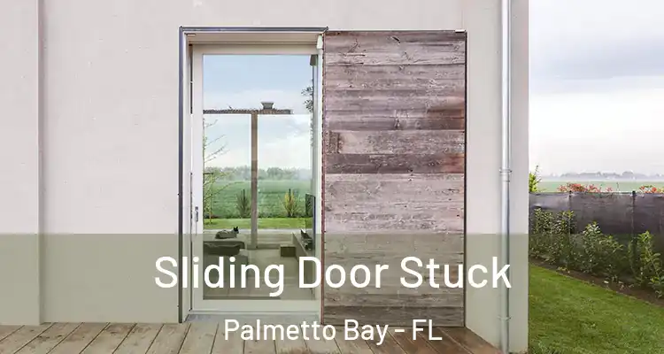  Sliding Door Stuck Palmetto Bay - FL
