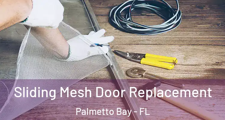  Sliding Mesh Door Replacement Palmetto Bay - FL