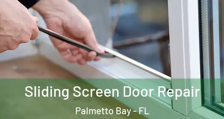  Sliding Screen Door Repair Palmetto Bay - FL