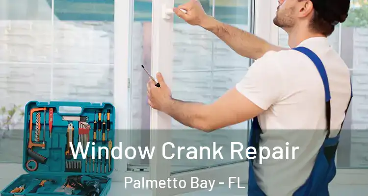  Window Crank Repair Palmetto Bay - FL